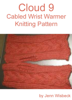 Cloud 9 Wrist Warmer Knitting Pattern - Jenn Wisbeck