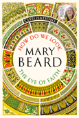 Civilisations: How Do We Look / The Eye of Faith - Professor Mary Beard