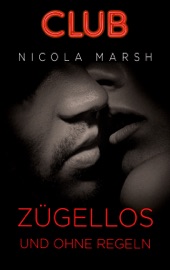 Zügellos und ohne Regeln - Nicola Marsh by  Nicola Marsh PDF Download