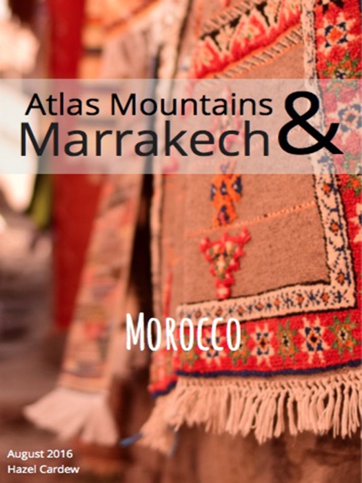 Atlas Mountains & Marrakech