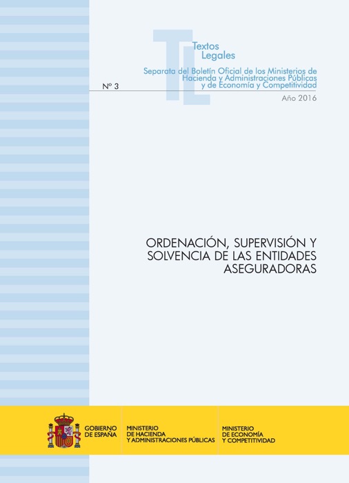 Ordenaci贸n, supervisi贸n y solvencia de las entidades aseguradoras. Texto Legal n潞3/2016