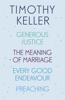 Timothy Keller: Generous Justice, The Meaning of Marriage, Every Good Endeavour, Preaching - Timothy Keller