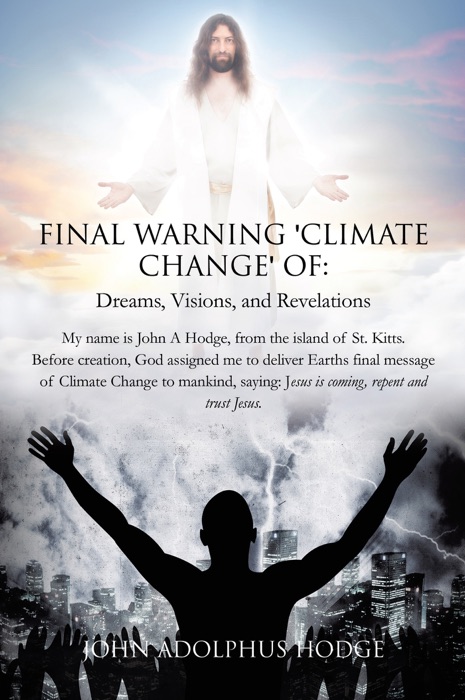 Final Warning 'Climate Change' of: Dreams, Visions, and Revelations.