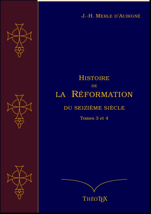 Histoire de la Réformation du seizième siècle Tomes 3 et 4