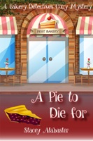A Pie to Die For: A Bakery Detectives Cozy Mystery