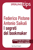 I segreti del bookmaker - Sperling Tips - Federico Pistone & Antonio Saikali