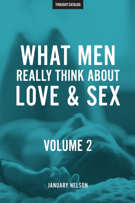 What Men Really Think About Love & Sex, Volume 2