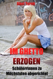 Book's Cover ofIm Ghetto erzogen - Schülerinnen zu Milchstuten abgerichtet
