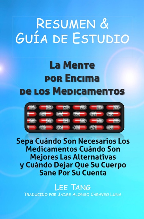 Resumen & Guía De Estudio - La Mente Por Encima De Los Medicamentos