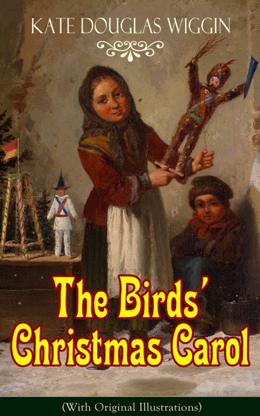 The Birds’ Christmas Carol (With Original Illustrations)