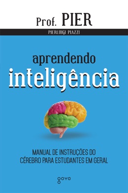 Capa do livro Aprendendo Inteligência: Manual De Instruções Do Cérebro Para Estudantes Em Geral de Pierluigi Piazzi