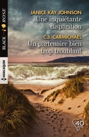 Une inquiétante disparition - Un partenaire bien trop troublant - Janice Kay Johnson & C.J. Carmichael by  Janice Kay Johnson & C.J. Carmichael PDF Download