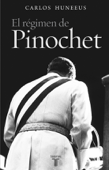 El régimen de Pinochet - Carlos Huneeus