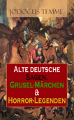 Alte deutsche Sagen, Grusel-Märchen & Horror-Legenden - Jodocus Temme