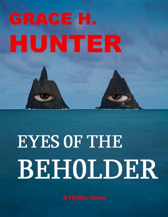 DOWNLOAD ~ Eyes of the Beholder: A Thriller Novel # by Grace H. Hunter ~ eBook PDF Kindle ePub Free