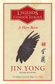 A Hero Born - Jin Yong & Anna Holmwood