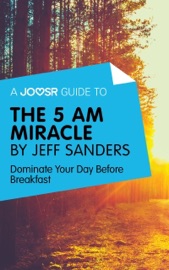 Couverture du livre de A Joosr Guide to... The 5 AM Miracle by Jeff Sanders
