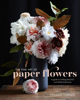 Tiffanie Turner & Aya Brackett - The Fine Art of Paper Flowers artwork