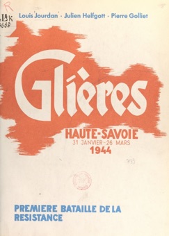 Haute-Savoie, 31 janvier-26 mars 1944 - Pierre Golliet, Julien Helfgott & Louis Jourdan