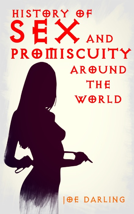 History of Sex and Promiscuity Around the World