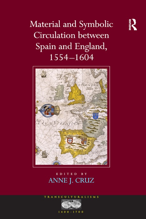 Material and Symbolic Circulation between Spain and England, 1554–1604