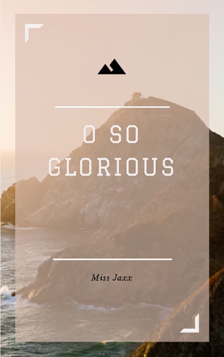 O So Glorious (Book 1)
