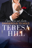Dangerous To Hold (Spies, Lies & Lovers - Book 4) - Teresa Hill