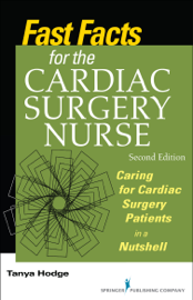 Fast Facts for the Cardiac Surgery Nurse, Second Edition