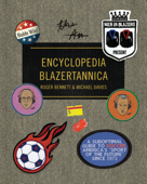 Men in Blazers Present Encyclopedia Blazertannica - Roger Bennett & Michael Davies