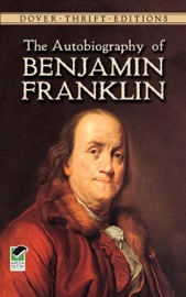 The Autobiography of Benjamin Franklin - Benjamin Franklin