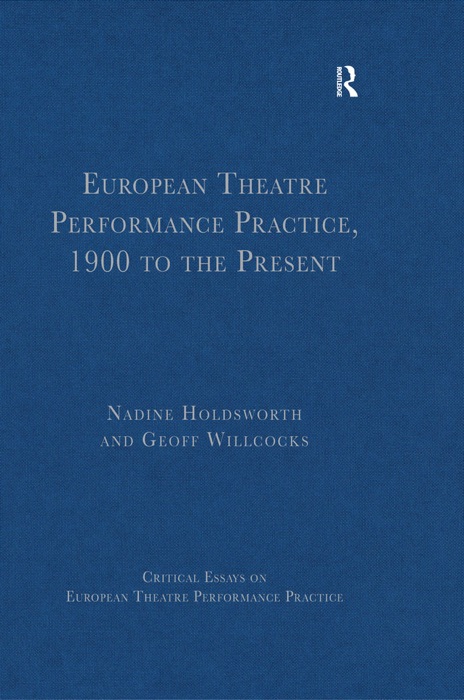 European Theatre Performance Practice, 1900 to the Present