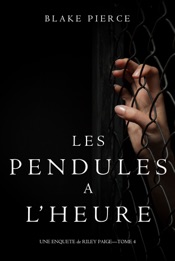 Download Les Pendules à l’heure (Une Enquête de Riley Paige – Tome 4)
