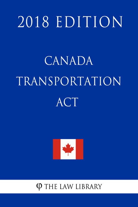 Canada Transportation Act - 2018 Edition