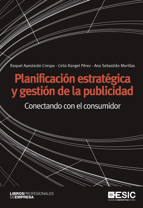 Planificación estratégica y gestión de la publicidad. Conectando con el consumidor