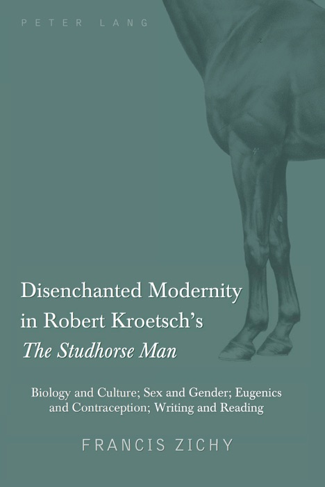 Disenchanted Modernity in Robert Kroetsch’s The Studhorse Man