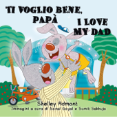 Ti voglio bene, papà I Love My Dad (Bilingual Italian Kids Book) - Shelley Admont & S.A. Publishing