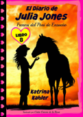 El Diario de Julia Jones - Libro 8: Frenesí del Poni de Ensueño - Katrina Kahler