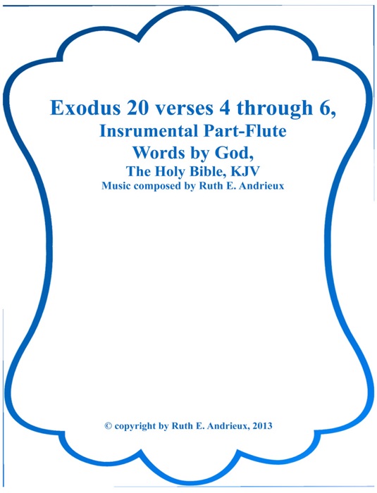 Exodus 20 verses 4 through 6, Instrumental Part-Flute The Second Commandment
