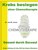 Krebs besiegen ohne Chemotherapie – Gesund durch Escozul - Dr. Jan-M. Joven