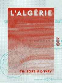Book's Cover of L'Algérie - Son importance, sa colonisation, son avenir