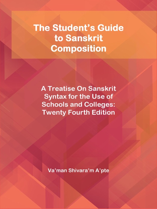 The Student’s Guide to Sanskrit Composition