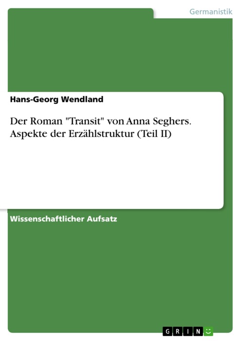 Der Roman 'Transit' von Anna Seghers. Aspekte der Erzählstruktur (Teil II)