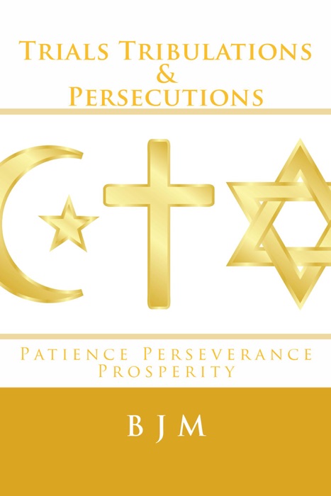 Trials Tribulations & Persecutions