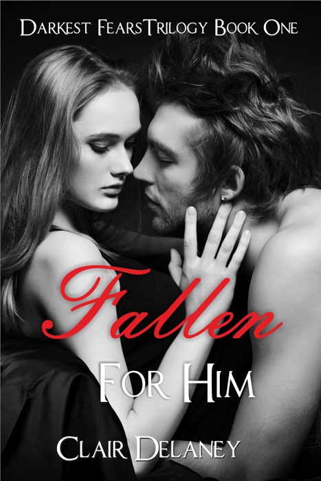 Fallen For Him - A Free Contemporary Romantic Drama (Darkest Fears Trilogy Book One)