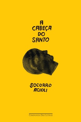 Capa do livro A Cabeça do Santo de Socorro Acioli