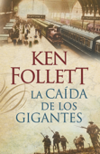 La caída de los gigantes (The Century 1) - Ken Follett