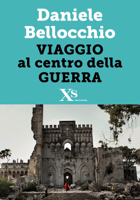 Viaggio al centro della guerra (XS Mondadori)