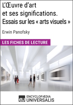 L'Oeuvre d'art et ses significations. Essais sur les « arts visuels » d'Erwin Panofsky - Encyclopaedia Universalis
