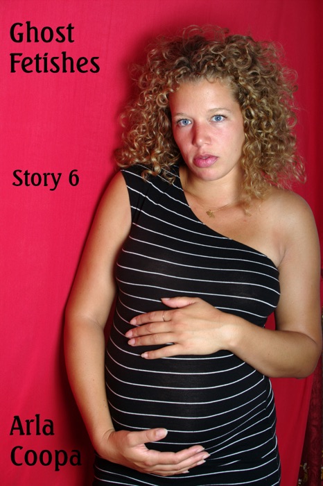 Ghost Fetishes: Story 6