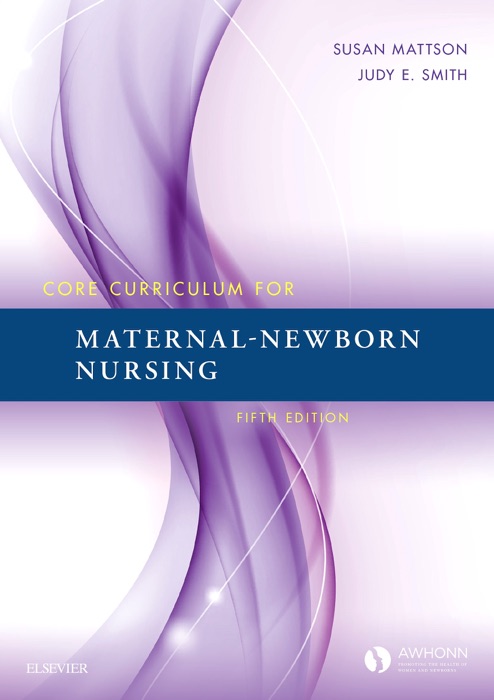 Core Curriculum for Maternal-Newborn Nursing E-Book